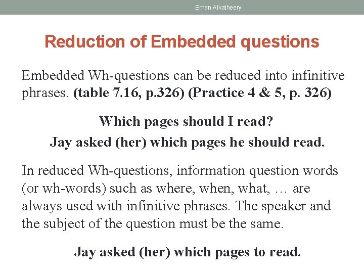 Eman Alkatheery Reduction of Embedded questions Embedded Wh-questions can be reduced into infinitive phrases.