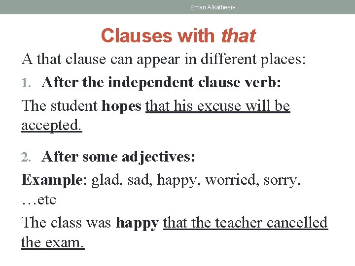 Eman Alkatheery Clauses with that A that clause can appear in different places: 1.