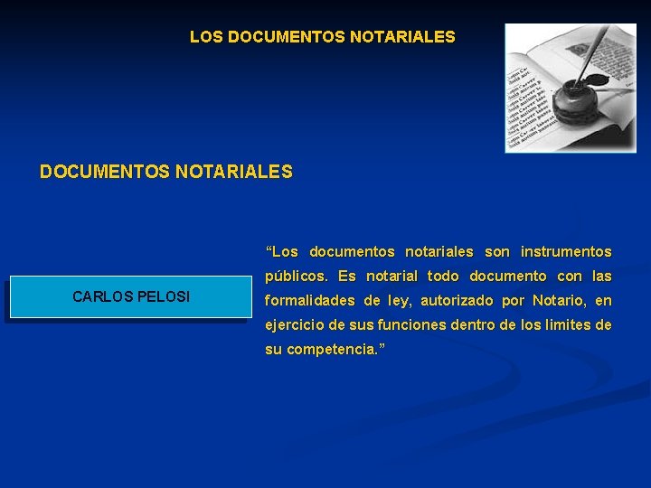 LOS DOCUMENTOS NOTARIALES “Los documentos notariales son instrumentos públicos. Es notarial todo documento con
