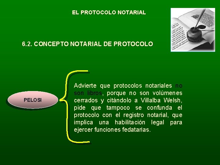 EL PROTOCOLO NOTARIAL 6. 2. CONCEPTO NOTARIAL DE PROTOCOLO PELOSI Advierte que protocolos notariales