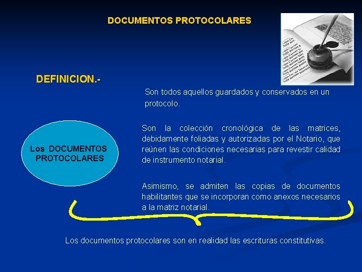 DOCUMENTOS PROTOCOLARES DEFINICION. Son todos aquellos guardados y conservados en un protocolo. Los DOCUMENTOS