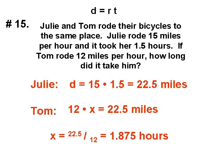 d=rt # 15. Julie and Tom rode their bicycles to the same place. Julie