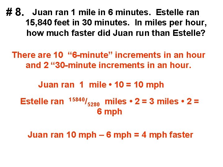 # 8. Juan ran 1 mile in 6 minutes. Estelle ran 15, 840 feet