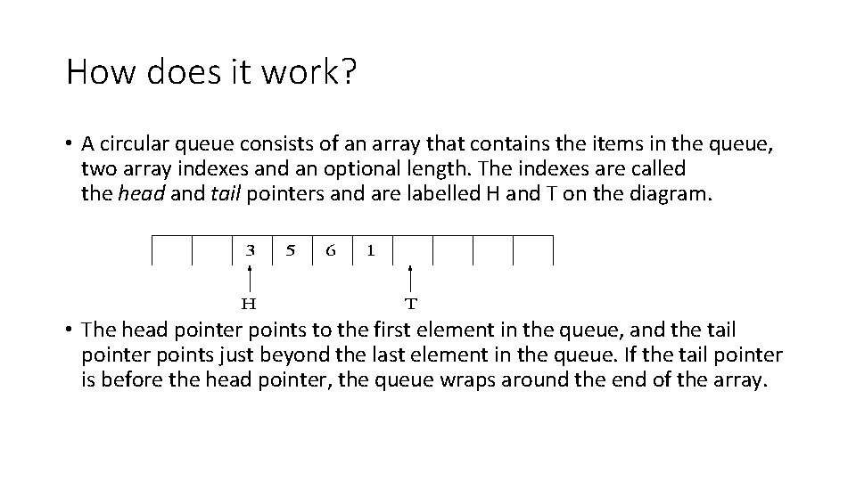 How does it work? • A circular queue consists of an array that contains