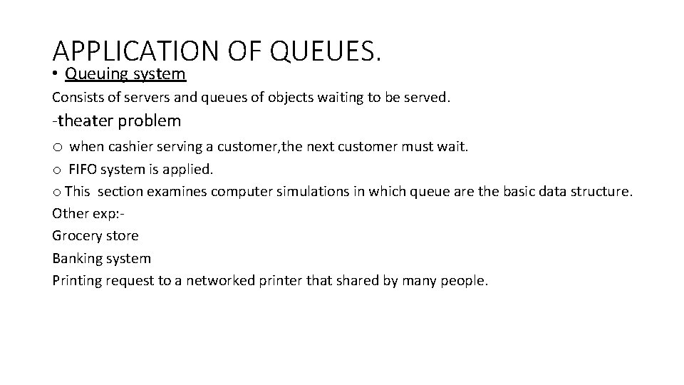 APPLICATION OF QUEUES. • Queuing system Consists of servers and queues of objects waiting