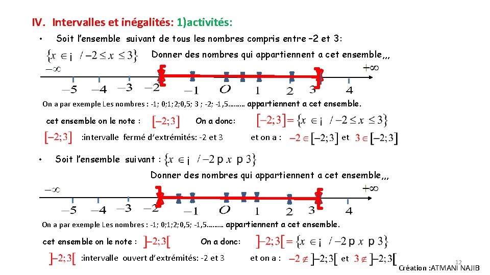 IV. Intervalles et inégalités: 1)activités: • Soit l’ensemble suivant de tous les nombres compris IV. Intervalles et inégalités: 1)activités: • Soit l’ensemble suivant de tous les nombres compris