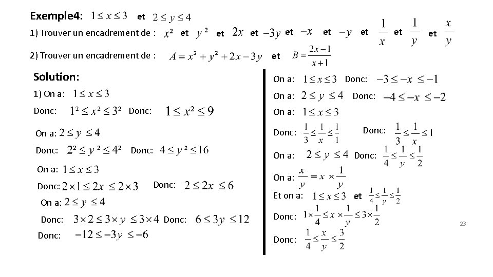 Exemple 4: et 1) Trouver un encadrement de : et 2) Trouver un encadrement Exemple 4: et 1) Trouver un encadrement de : et 2) Trouver un encadrement