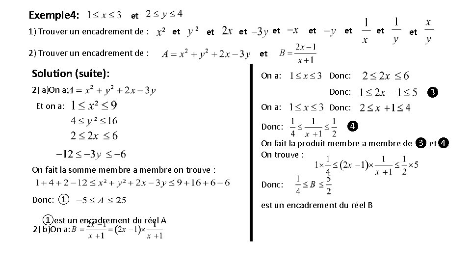 Exemple 4: et 1) Trouver un encadrement de : et 2) Trouver un encadrement Exemple 4: et 1) Trouver un encadrement de : et 2) Trouver un encadrement