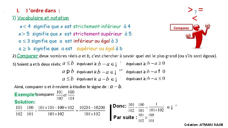 I. . I ’ordre dans : 1) Vocabulaire et notation Comparer 2) Comparer deux I. . I ’ordre dans : 1) Vocabulaire et notation Comparer 2) Comparer deux