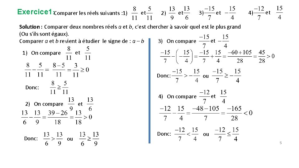 Exercice 1: Comparer les réels suivants : 1) et 2) et 3) et 4) Exercice 1: Comparer les réels suivants : 1) et 2) et 3) et 4)