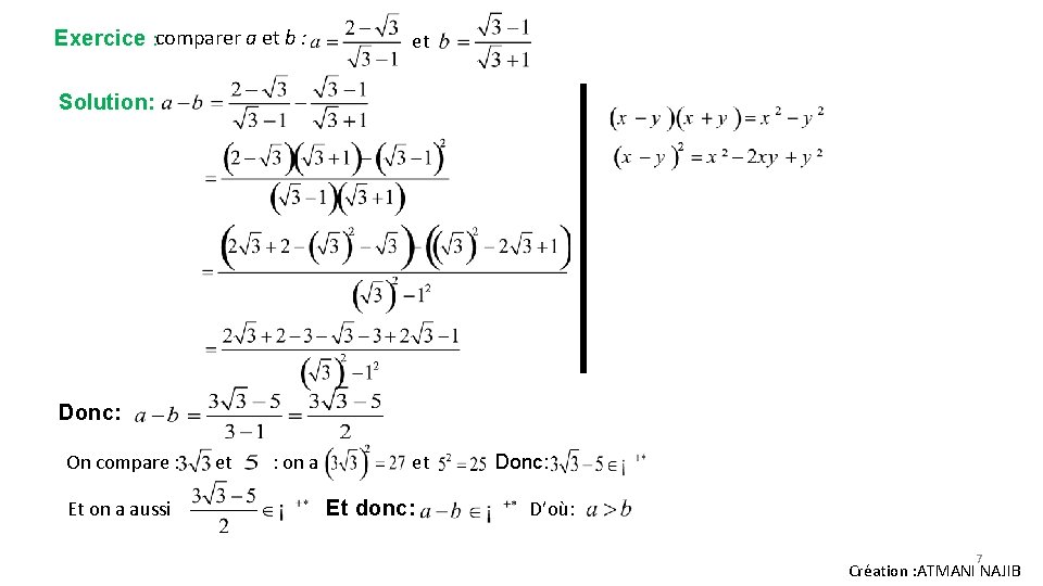 Exercice : comparer a et b : et Solution: Donc: On compare : Et Exercice : comparer a et b : et Solution: Donc: On compare : Et
