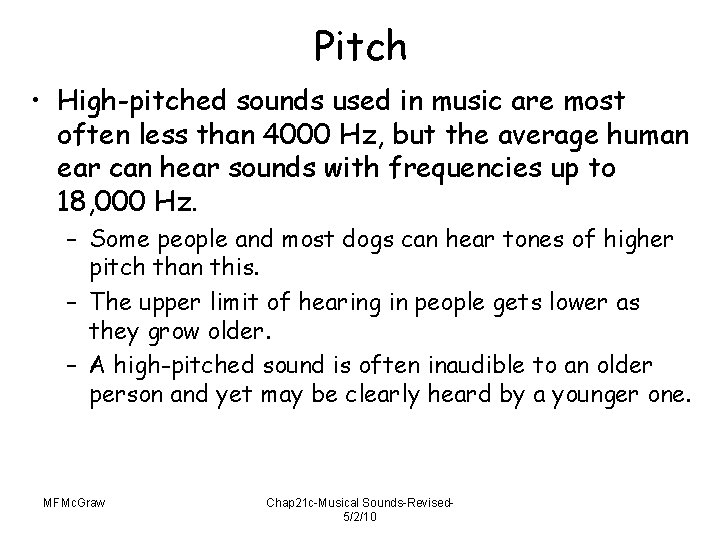 Pitch • High-pitched sounds used in music are most often less than 4000 Hz,
