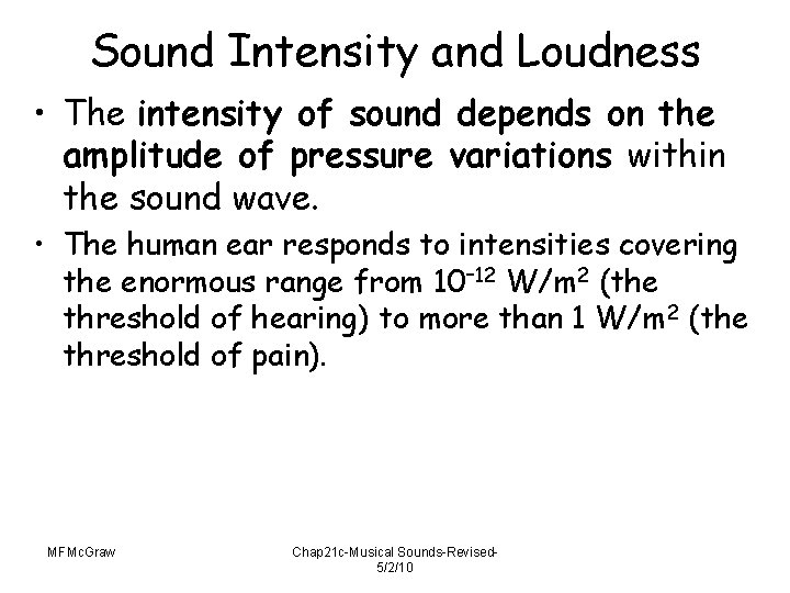 Sound Intensity and Loudness • The intensity of sound depends on the amplitude of