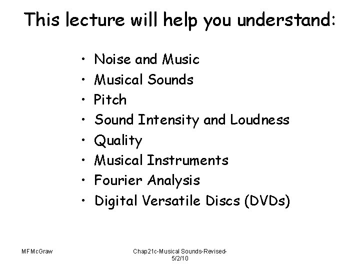 This lecture will help you understand: • • MFMc. Graw Noise and Musical Sounds