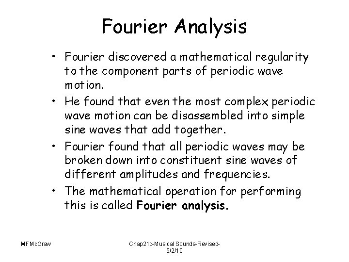 Fourier Analysis • Fourier discovered a mathematical regularity to the component parts of periodic