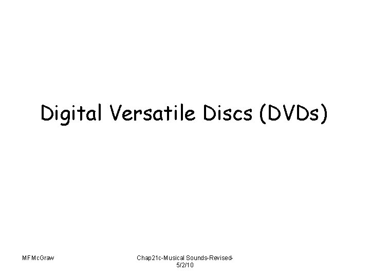 Digital Versatile Discs (DVDs) MFMc. Graw Chap 21 c-Musical Sounds-Revised 5/2/10 