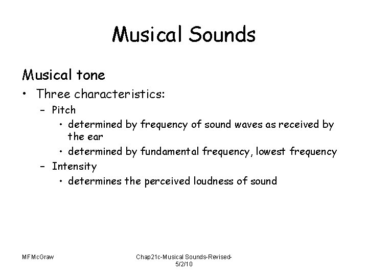 Musical Sounds Musical tone • Three characteristics: – Pitch • determined by frequency of