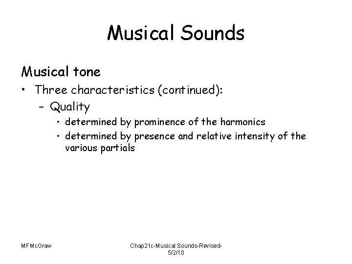 Musical Sounds Musical tone • Three characteristics (continued): – Quality • determined by prominence