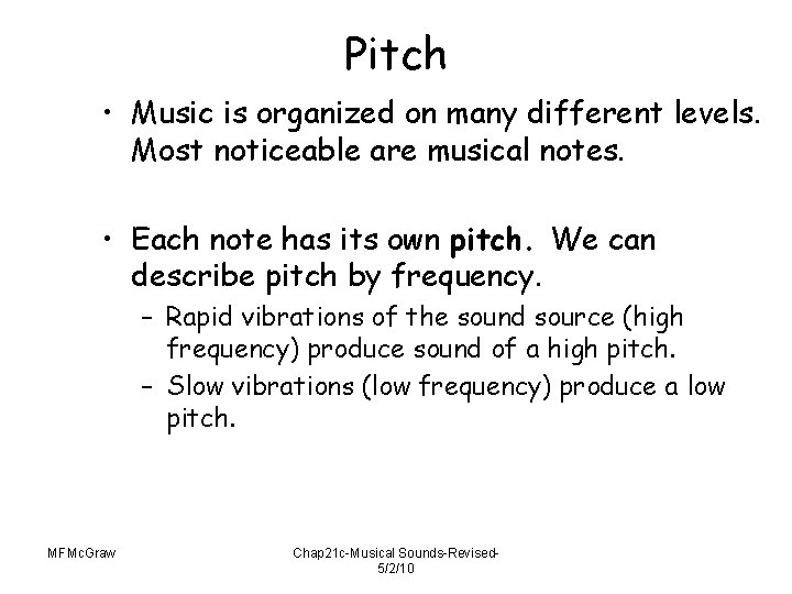 Pitch • Music is organized on many different levels. Most noticeable are musical notes.