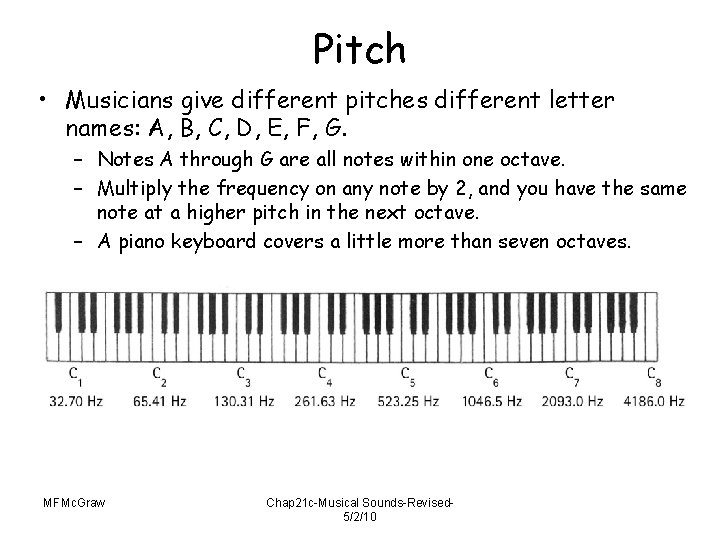 Pitch • Musicians give different pitches different letter names: A, B, C, D, E,