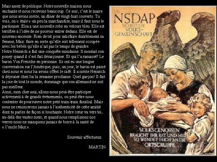 Mais assez de politique. Notre nouvelle maison nous enchante et nous recevons beaucoup. Ce