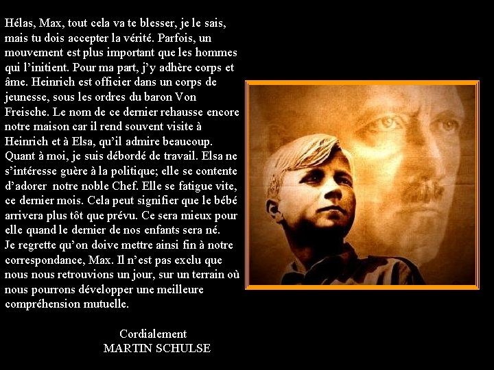 Hélas, Max, tout cela va te blesser, je le sais, mais tu dois accepter