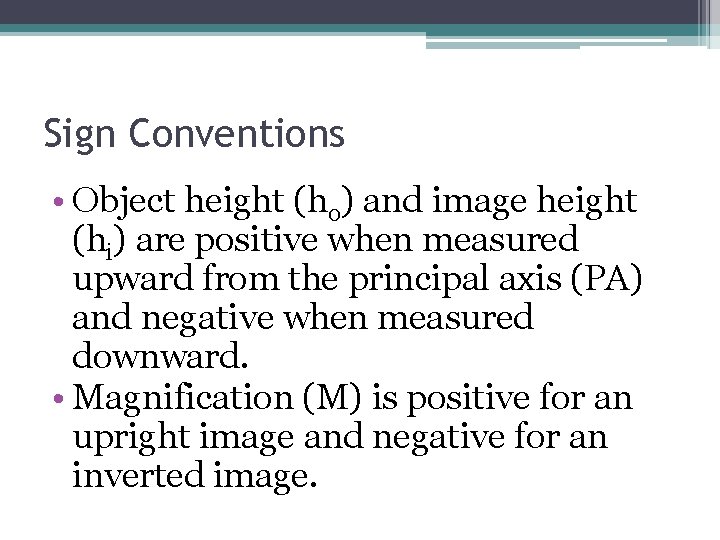 Sign Conventions • Object height (ho) and image height (hi) are positive when measured