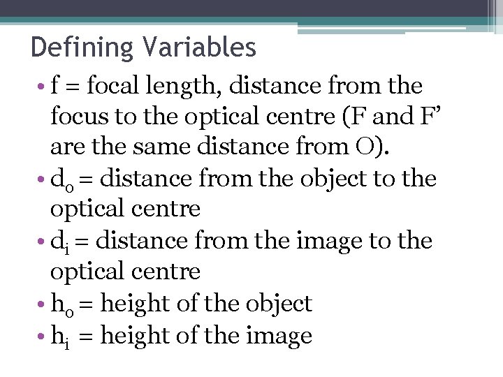 Defining Variables • f = focal length, distance from the focus to the optical