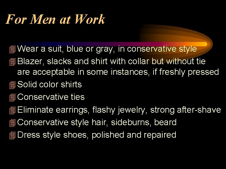 For Men at Work 4 Wear a suit, blue or gray, in conservative style