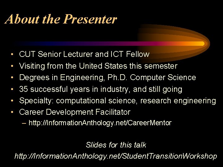 About the Presenter • • • CUT Senior Lecturer and ICT Fellow Visiting from