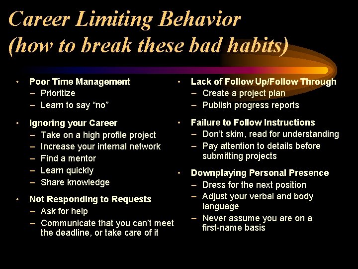 Career Limiting Behavior (how to break these bad habits) • Poor Time Management –