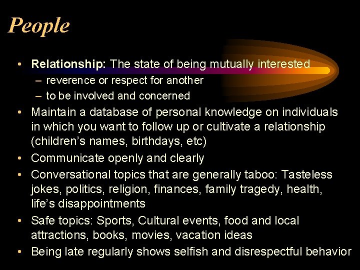 People • Relationship: The state of being mutually interested – reverence or respect for