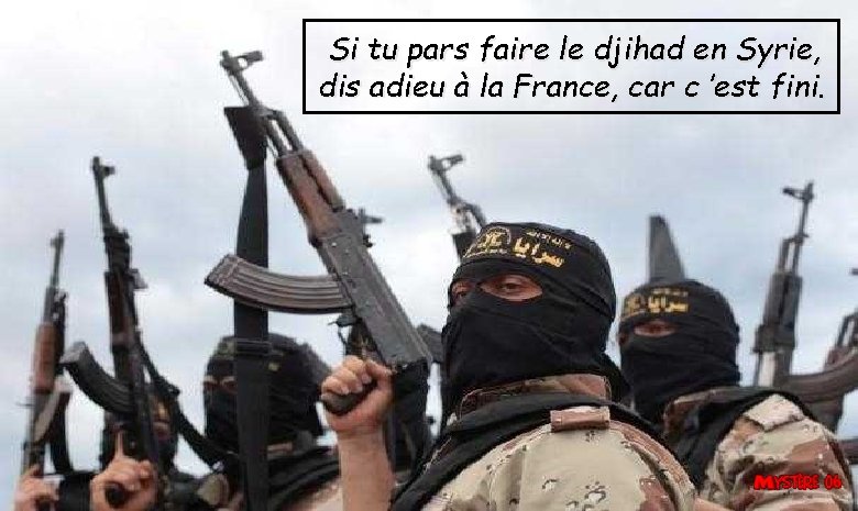 Si tu pars faire le djihad en Syrie, dis adieu à la France, car