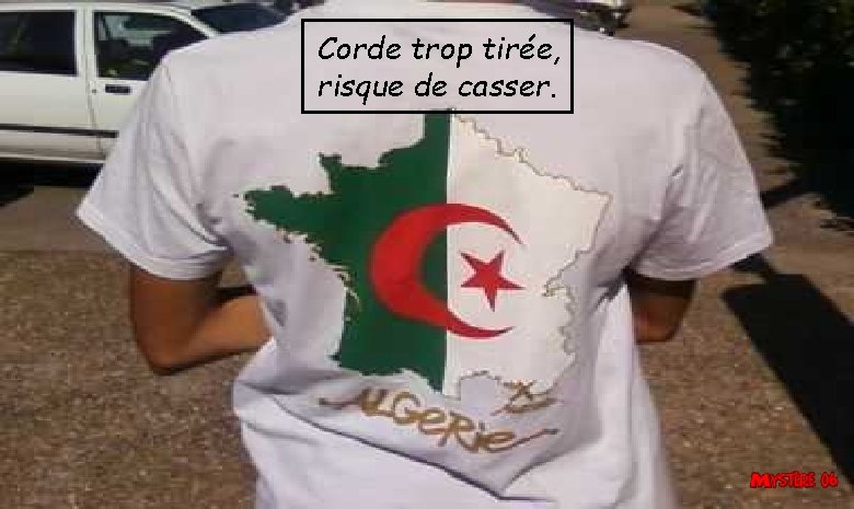 Corde trop tirée, risque de casser. 