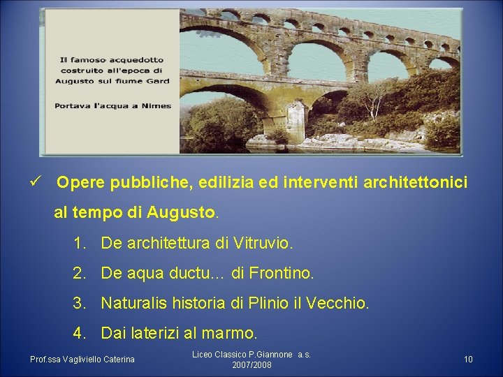 ü Opere pubbliche, edilizia ed interventi architettonici al tempo di Augusto. 1. De architettura ü Opere pubbliche, edilizia ed interventi architettonici al tempo di Augusto. 1. De architettura