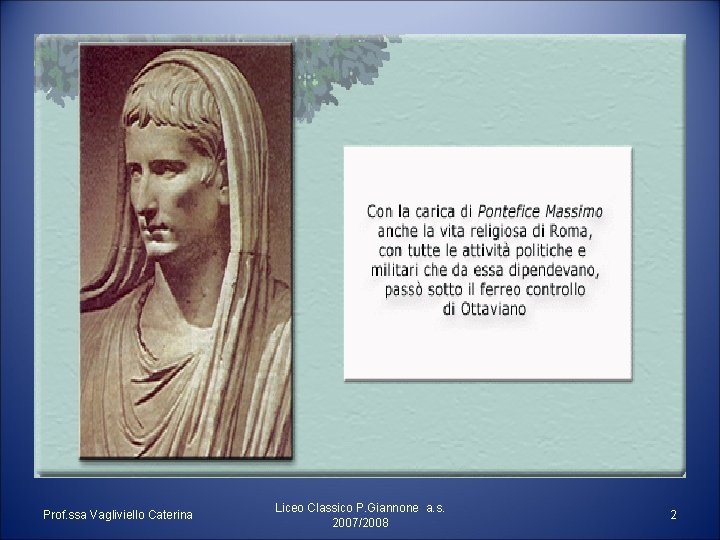 Prof. ssa Vagliviello Caterina Liceo Classico P. Giannone a. s. 2007/2008 2 Prof. ssa Vagliviello Caterina Liceo Classico P. Giannone a. s. 2007/2008 2