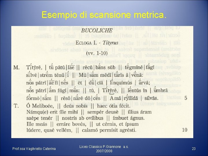 Esempio di scansione metrica. Prof. ssa Vagliviello Caterina Liceo Classico P. Giannone a. s.