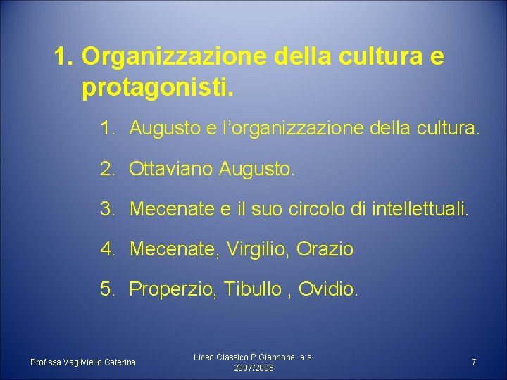 1. Organizzazione della cultura e protagonisti. 1. Augusto e l’organizzazione della cultura. 2. Ottaviano