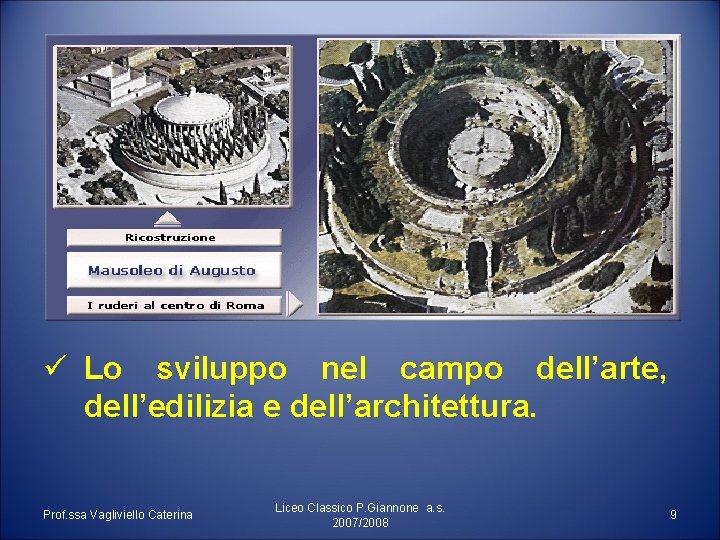 ü Lo sviluppo nel campo dell’arte, dell’edilizia e dell’architettura. Prof. ssa Vagliviello Caterina Liceo