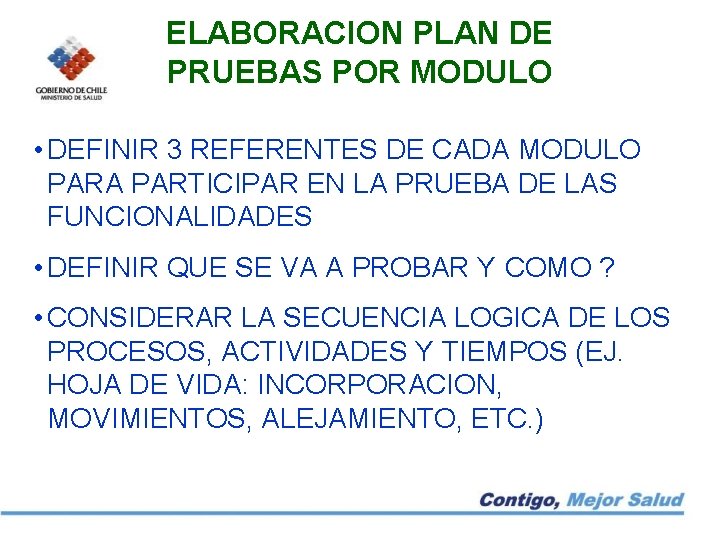 ELABORACION PLAN DE PRUEBAS POR MODULO • DEFINIR 3 REFERENTES DE CADA MODULO PARA