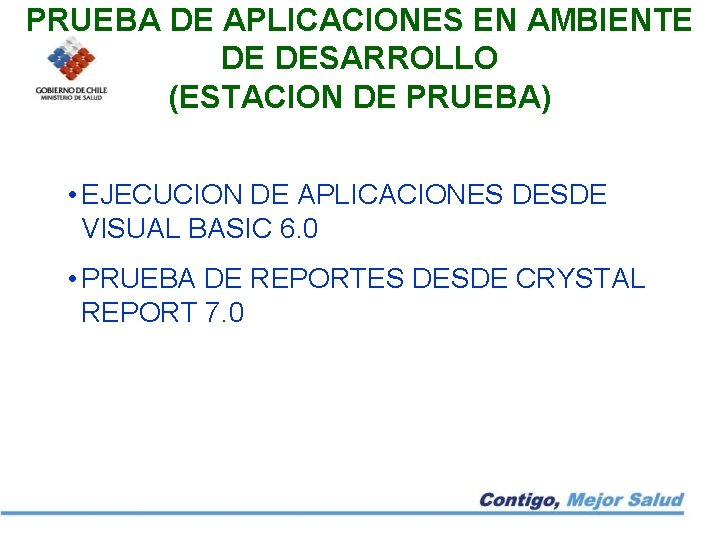 PRUEBA DE APLICACIONES EN AMBIENTE DE DESARROLLO (ESTACION DE PRUEBA) • EJECUCION DE APLICACIONES