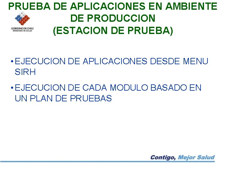 PRUEBA DE APLICACIONES EN AMBIENTE DE PRODUCCION (ESTACION DE PRUEBA) • EJECUCION DE APLICACIONES