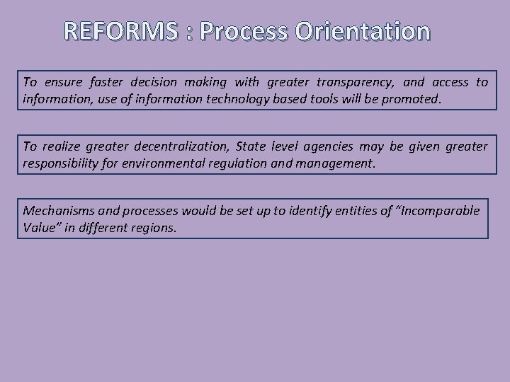 REFORMS : Process Orientation To ensure faster decision making with greater transparency, and access