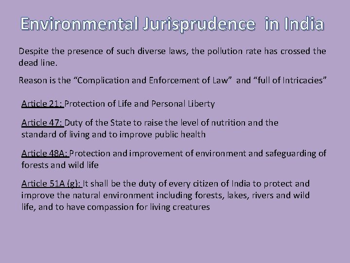 Environmental Jurisprudence in India Despite the presence of such diverse laws, the pollution rate
