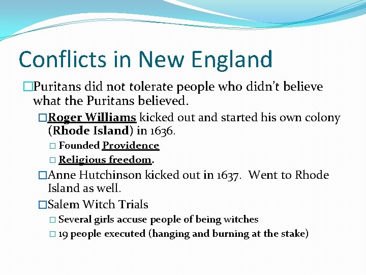 Conflicts in New England �Puritans did not tolerate people who didn’t believe what the