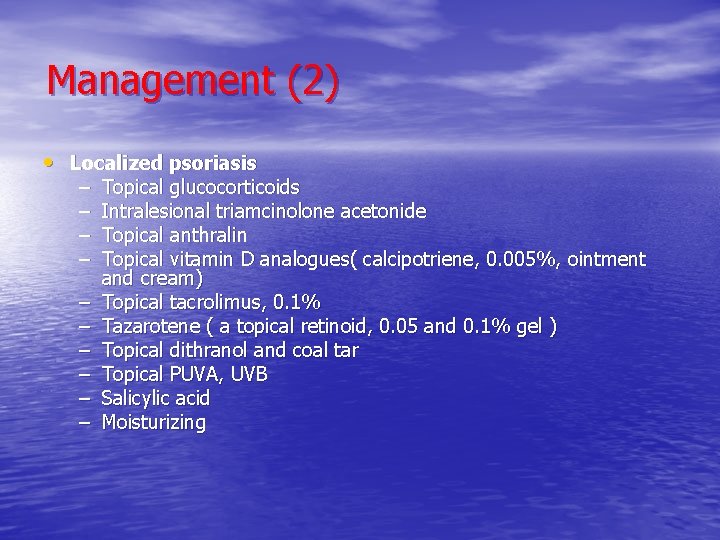 Management (2) • Localized psoriasis – – – – – Topical glucocorticoids Intralesional triamcinolone
