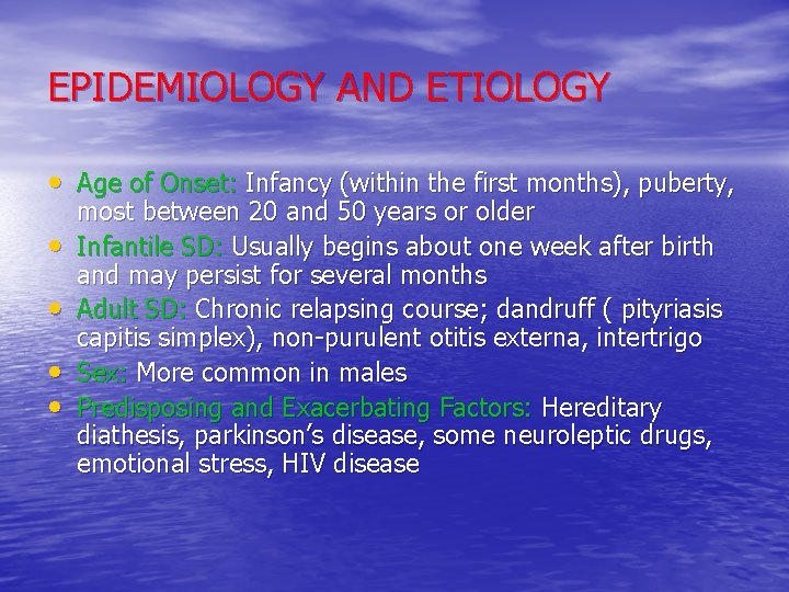EPIDEMIOLOGY AND ETIOLOGY • Age of Onset: Infancy (within the first months), puberty, •