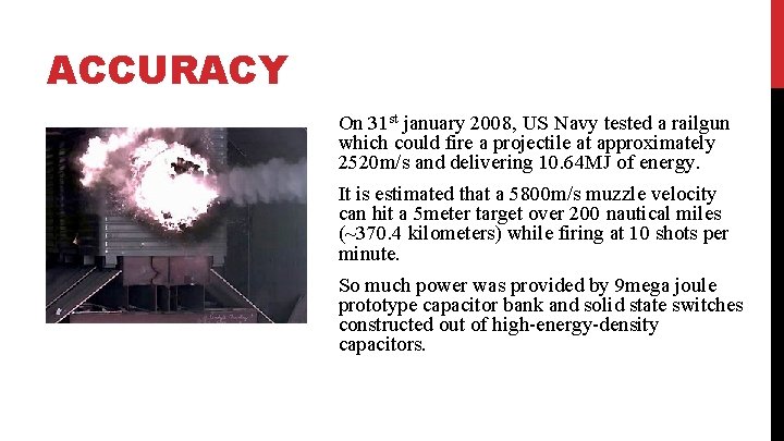 ACCURACY On 31 st january 2008, US Navy tested a railgun which could fire