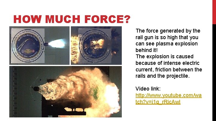 HOW MUCH FORCE? The force generated by the rail gun is so high that