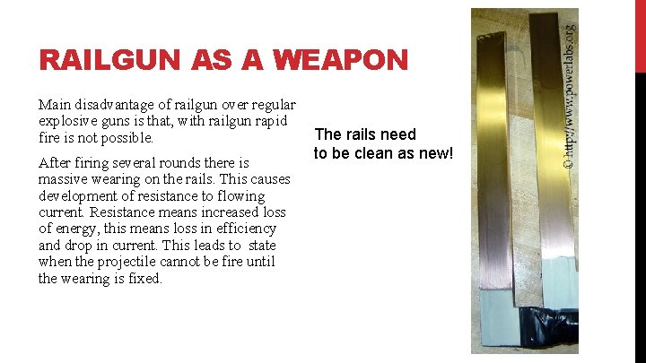 RAILGUN AS A WEAPON Main disadvantage of railgun over regular explosive guns is that,